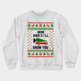 Bend Over and I'll Show You Ugly Sweater T-Shirt Crewneck Sweatshirt